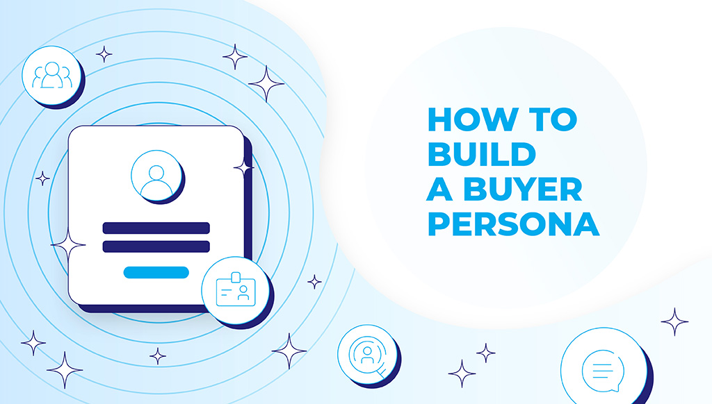 How to Build a Buyer Persona