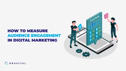 How to Measure Audience Engagement in Digital Marketing