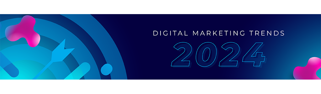 Top 15 Digital Marketing Trends for 2024