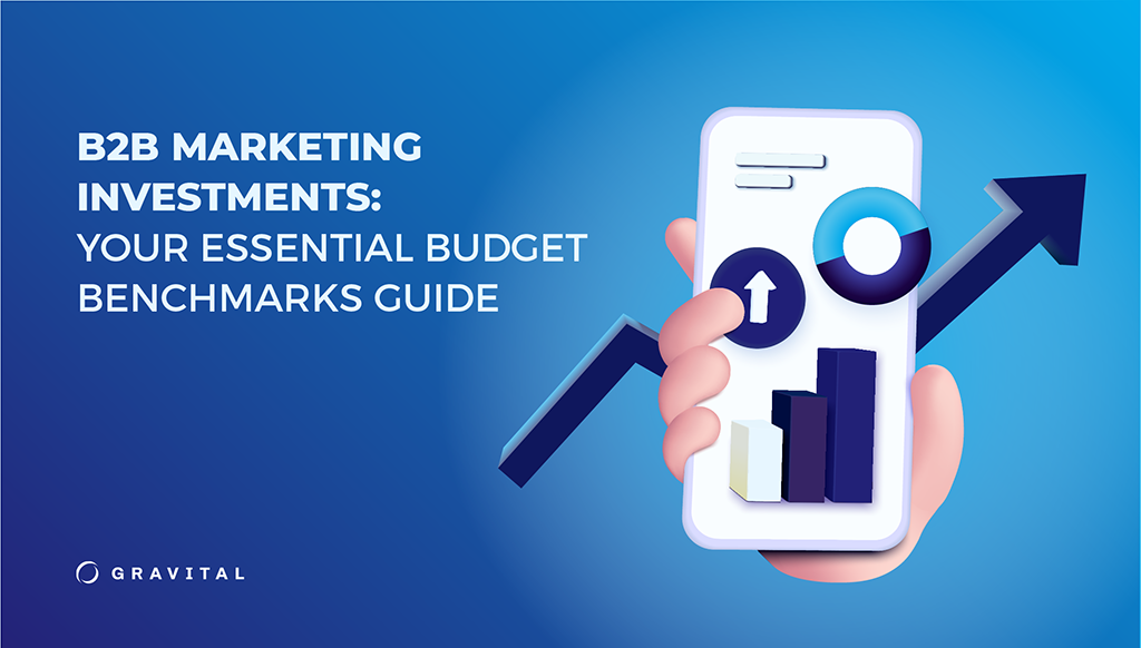 Determining the Right Investment: B2B Marketing Budget Benchmarks